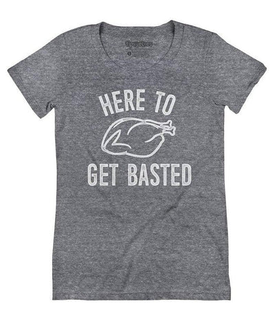 Women's Here to Get Basted Tee