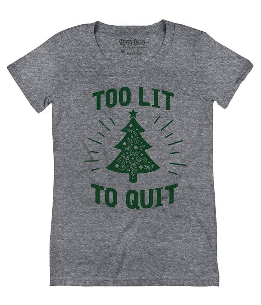 Women's Too Lit To Quit Tee